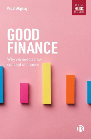 Good Finance: Why We Need a New Concept of Finance