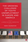 The Growing Challenge of Youth Unemployment in Europe and America: A Cross-Cultural Perspective