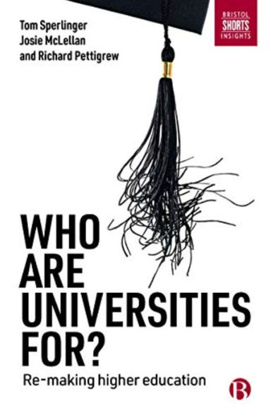 Who are Universities For?: Re-making Higher Education