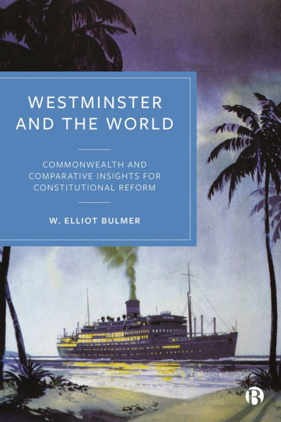 Westminster and the World: Commonwealth Comparative Insights for Constitutional Reform