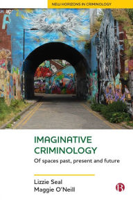 Title: Imaginative Criminology: Of Spaces Past, Present and Future, Author: Lizzie Seal