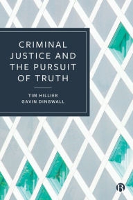 Title: Criminal Justice and the Pursuit of Truth, Author: Tim Hillier