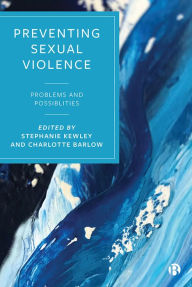 Title: Preventing Sexual Violence: Problems and Possibilities, Author: Stephanie Kewley