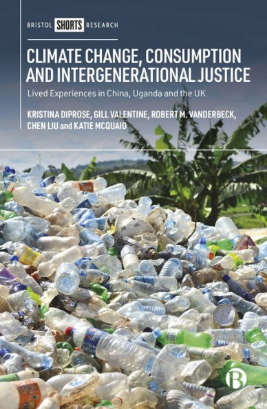 Climate Change, Consumption and Intergenerational Justice: Lived Experiences China, Uganda the UK