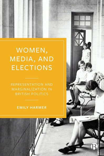 Women, Media, and Elections: Representation and Marginalization in British Politics