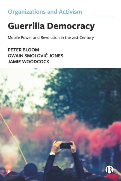 Guerrilla Democracy: Mobile Power and Revolution the 21st Century