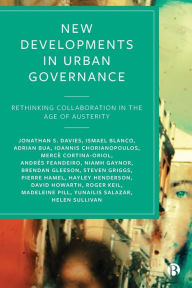 Title: New Developments in Urban Governance: Rethinking Collaboration in the Age of Austerity, Author: Jonathan S. Davies