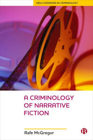 Title: A Criminology Of Narrative Fiction, Author: Rafe McGregor