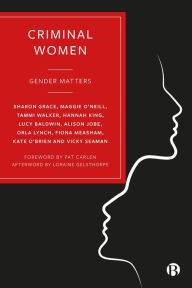 Title: Criminal Women: Gender Matters, Author: Sharon Grace