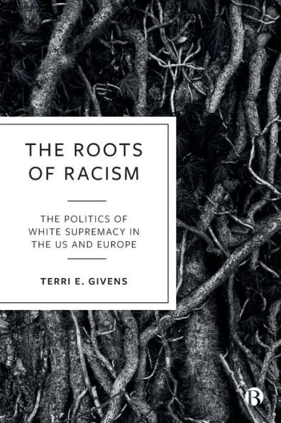 the Roots of Racism: Politics White Supremacy US and Europe