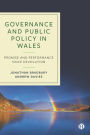 Governance and Public Policy in Wales: Promise and Performance Since Devolution
