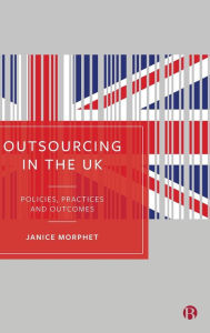 Title: Outsourcing in the UK: Policies, Practices and Outcomes, Author: Janice Morphet