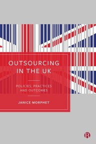 Title: Outsourcing in the UK: Policies, Practices and Outcomes, Author: Janice Morphet