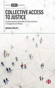 Title: Collective Access to Justice: Assessing the Potential of Class Actions in England and Wales, Author: Michael Molavi