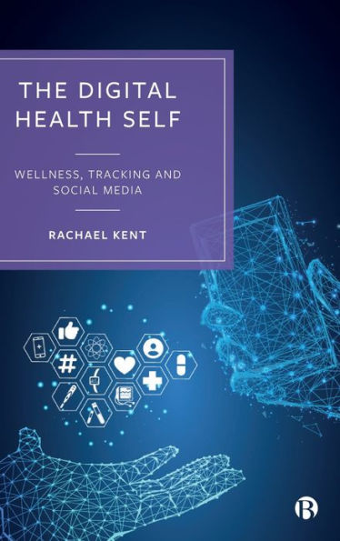 The Digital Health Self: Wellness, Tracking and Social Media