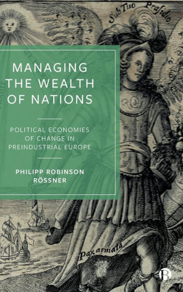 Managing the Wealth of Nations: Political Economies Change Preindustrial Europe
