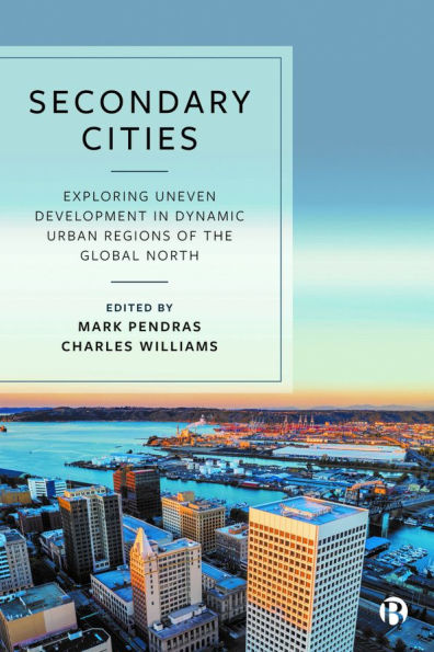 Secondary Cities: Exploring Uneven Development Dynamic Urban Regions of the Global North