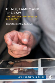 Title: Death, Family and the Law: The Contemporary Inquest in Context, Author: Edward Kirton-Darling