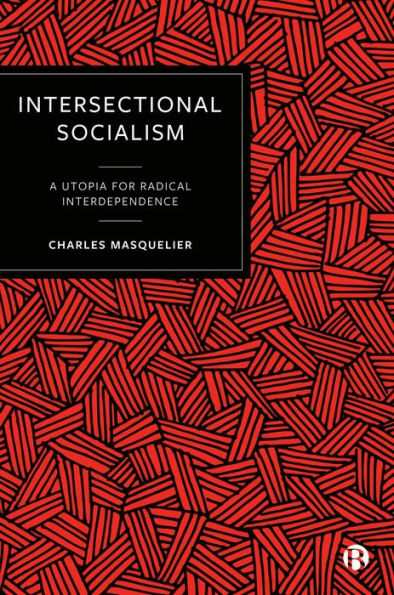 Intersectional Socialism: A Utopia for Radical Interdependence
