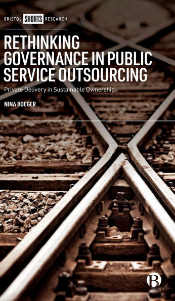 Rethinking Governance Public Service Outsourcing: Private Delivery Sustainable Ownership