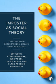 Free download for kindle books The Imposter as Social Theory: Thinking with Gatecrashers, Cheats and Charlatans 9781529213089 by Steve Woolgar, Else Vogel, David Moats, Claes-Fredrik Helgesson ePub