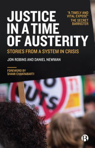 Title: Justice in a Time of Austerity: Stories From a System in Crisis, Author: Jon Robins