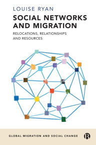 Title: Social Networks and Migration: Relocations, Relationships and Resources, Author: Louise Ryan