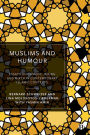 Muslims and Humour: Essays on Comedy, Joking, and Mirth in Contemporary Islamic Contexts