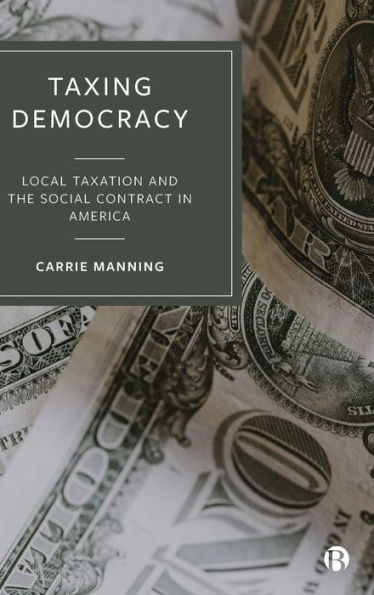 Taxing Democracy: Local Taxation and the Social Contract America