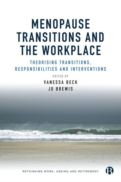 Menopause Transitions and the Workplace: Theorizing Transitions, Responsibilities Interventions