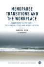 Menopause Transitions and the Workplace: Theorizing Transitions, Responsibilities and Interventions