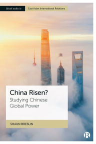 Title: China Risen?: Studying Chinese Global Power, Author: Shaun Breslin