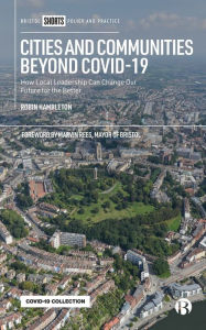 Title: Cities and Communities Beyond COVID-19: How Local Leadership Can Change Our Future for the Better, Author: Robin Hambleton