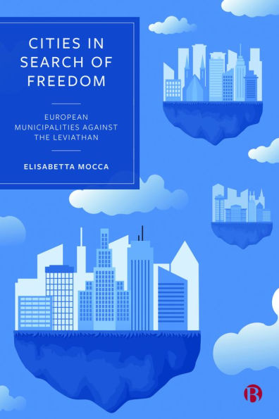 Cities Search of Freedom: European Municipalities against the Leviathan