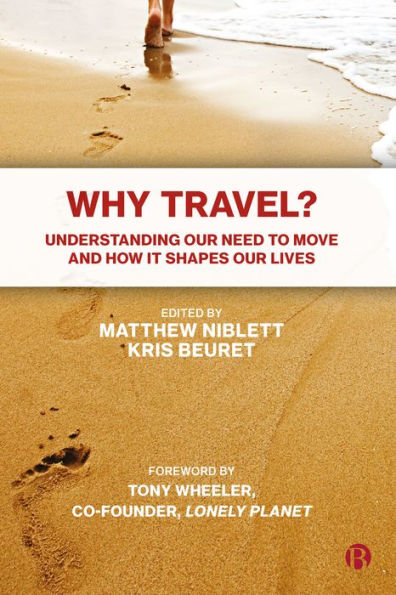Why Travel?: Understanding our Need to Move and How it Shapes Lives