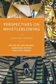 Title: Perspectives on Whistleblowing: Cases and Theories, Author: Iain Munro