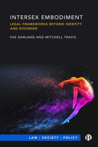 Title: Intersex Embodiment: Legal Frameworks beyond Identity and Disorder, Author: Fae Garland