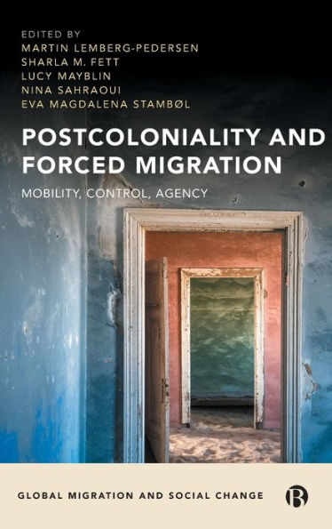 Postcoloniality and Forced Migration: Mobility, Control, Agency