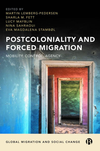 Postcoloniality and Forced Migration: Mobility, Control, Agency