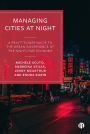 Managing Cities at Night: A Practitioner Guide to the Urban Governance of the Night-Time Economy