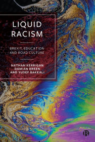 Share book download Liquid Racism: Brexit, Education and Road Culture by Nathan Kerrigan, Damian Breen, Yusef Bakkali CHM iBook in English 9781529218473