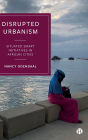 Disrupted Urbanism: Situated Smart Initiatives in African Cities