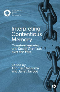 Title: Interpreting Contentious Memory: Countermemories and Social Conflicts over the Past, Author: Edna Lomsky-Feder