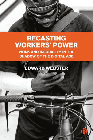 Recasting Workers' Power: Work and Inequality in the Shadow of the Digital Age