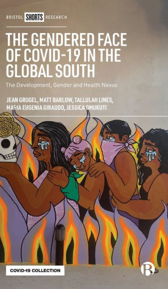 The Gendered Face of COVID-19 Global South: Development, Gender and Health Nexus