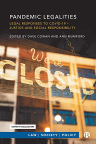 Title: Pandemic Legalities: Legal Responses to COVID-19 - Justice and Social Responsibility, Author: Dave Cowan