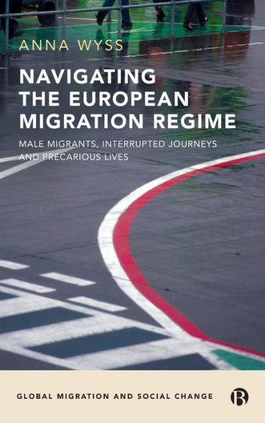 Navigating the European Migration Regime: Male Migrants, Interrupted Journeys and Precarious Lives