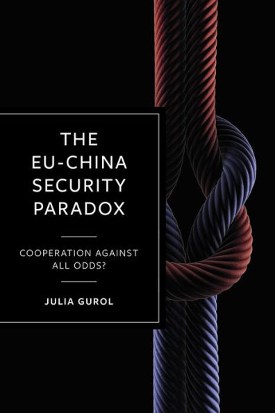 The EU-China Security Paradox: Cooperation Against All Odds?