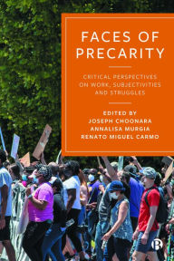 Title: Faces of Precarity: Critical Perspectives on Work, Subjectivities and Struggles, Author: Joseph Choonara