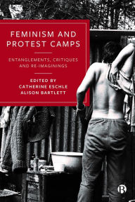 Title: Feminism and Protest Camps: Entanglements, Critiques and Re-Imaginings, Author: Catherine Eschle